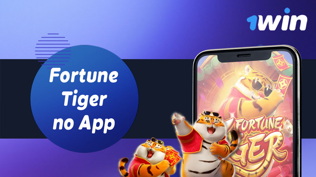Aplicativo móvel do casino online 1win para o jogo Fortune Tiger