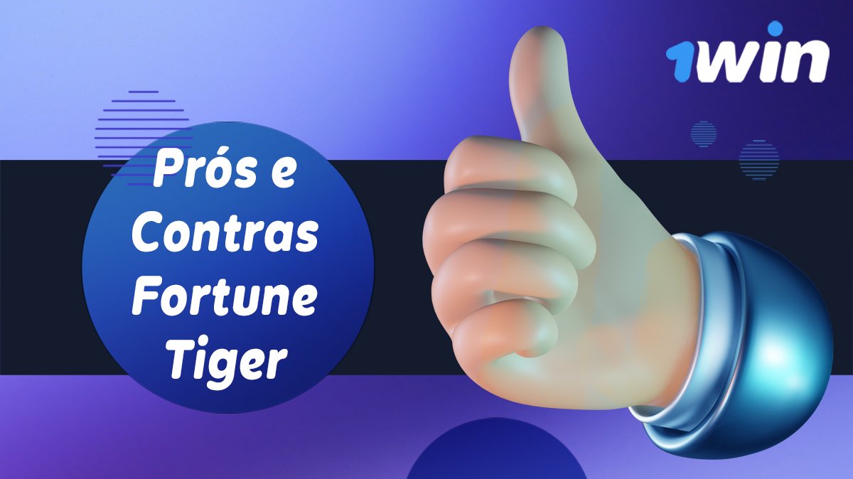 Vantagens e desvantagens do Fortune Tiger na 1win Brasil