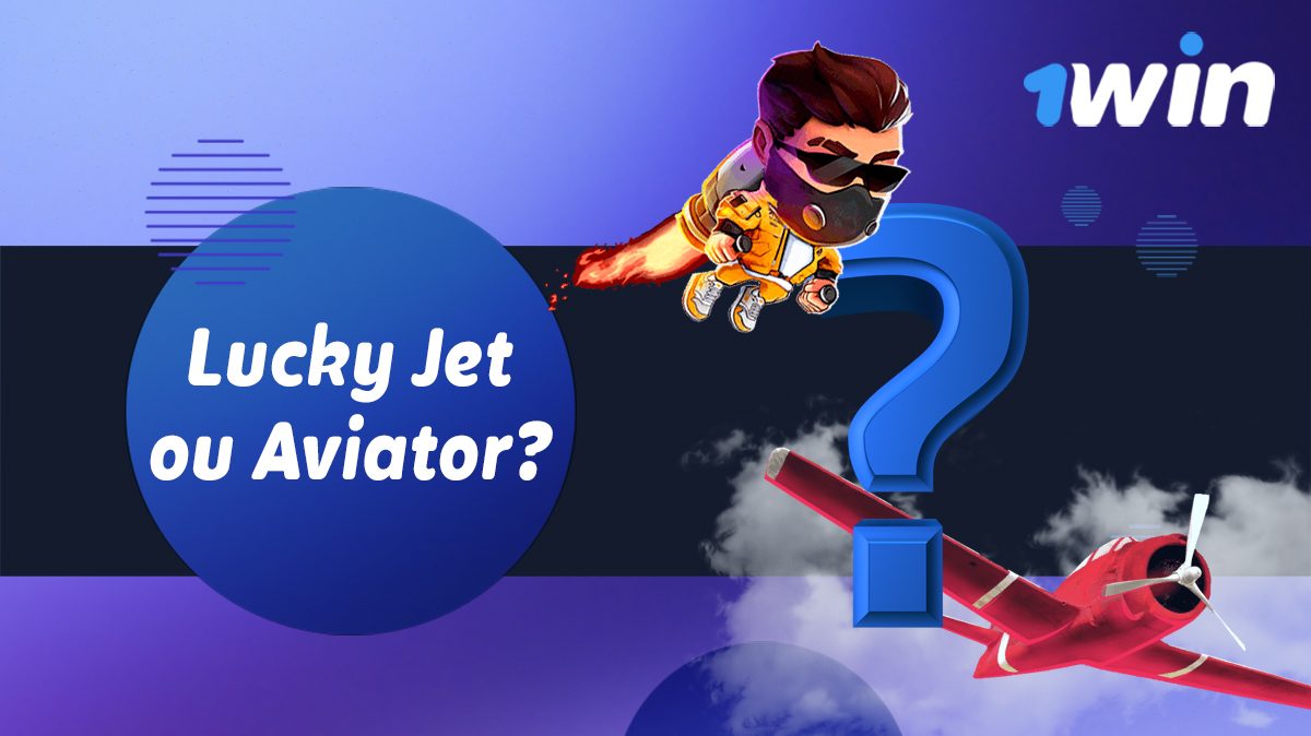 O que é melhor escolher no 1win: Lucky Jet ou o jogo Aviator