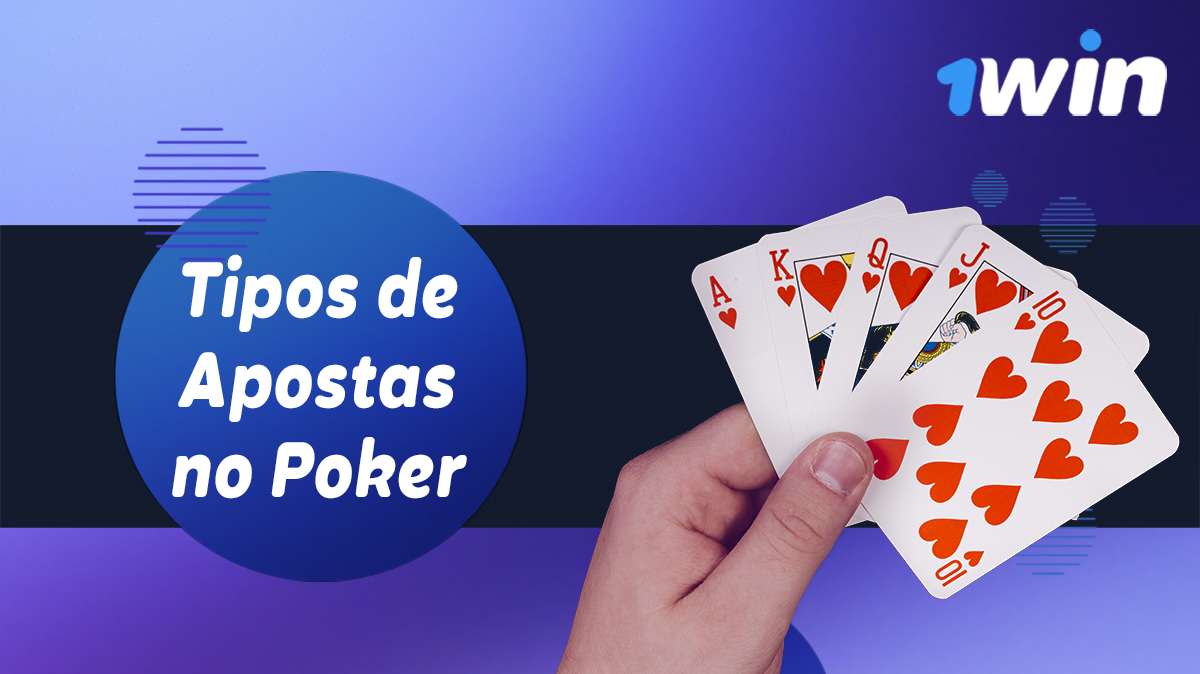 Que tipos de apostas de póquer estão disponíveis para os utilizadores brasileiros do 1Win
